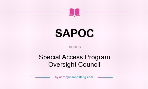 What does SAPOC mean? It stands for Special Access Program Oversight Council