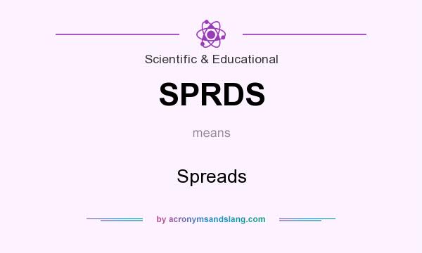What does SPRDS mean? It stands for Spreads