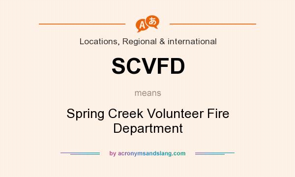 What does SCVFD mean? It stands for Spring Creek Volunteer Fire Department