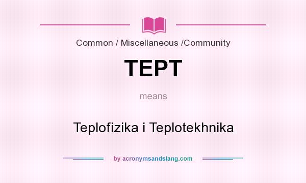 What does TEPT mean? It stands for Teplofizika i Teplotekhnika