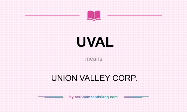 What does UVAL mean? It stands for UNION VALLEY CORP.