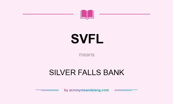 What does SVFL mean? It stands for SILVER FALLS BANK