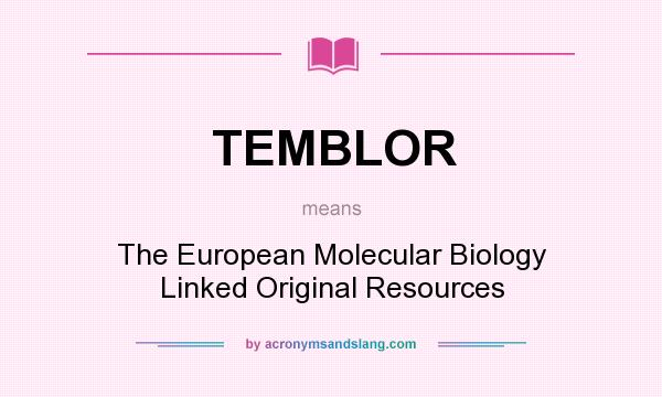 What does TEMBLOR mean? It stands for The European Molecular Biology Linked Original Resources