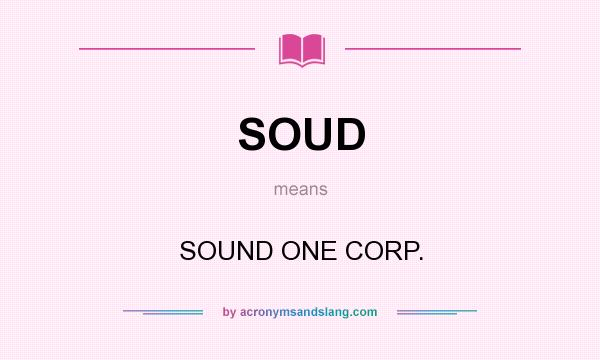What does SOUD mean? It stands for SOUND ONE CORP.