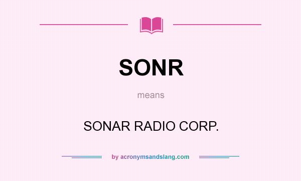 What does SONR mean? It stands for SONAR RADIO CORP.