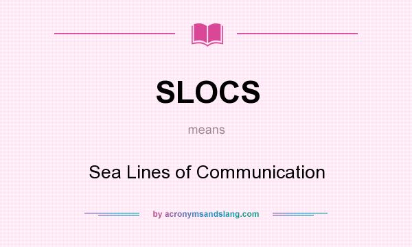 What does SLOCS mean? It stands for Sea Lines of Communication