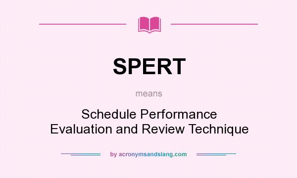 What does SPERT mean? It stands for Schedule Performance Evaluation and Review Technique