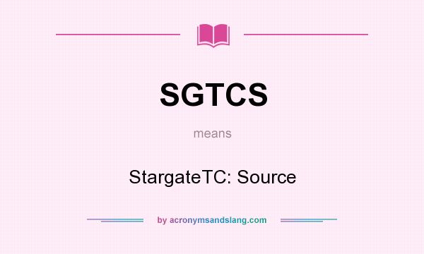 What does SGTCS mean? It stands for StargateTC: Source