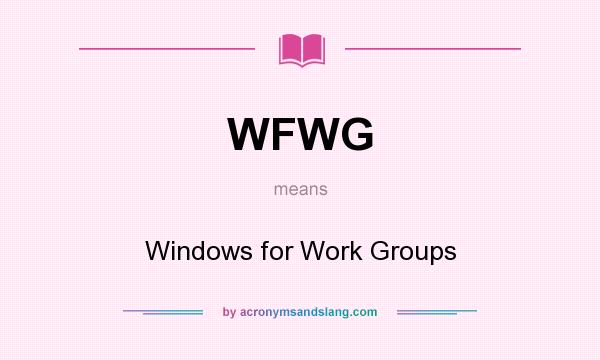 What does WFWG mean? It stands for Windows for Work Groups
