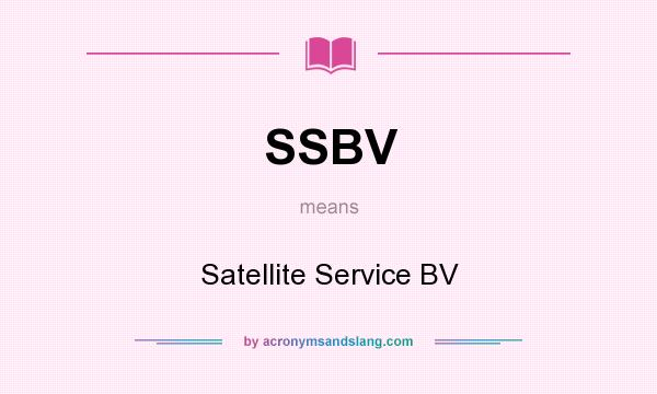 What does SSBV mean? It stands for Satellite Service BV