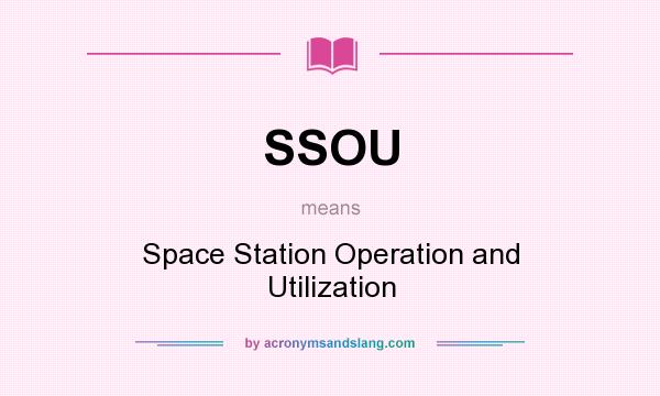 What does SSOU mean? It stands for Space Station Operation and Utilization