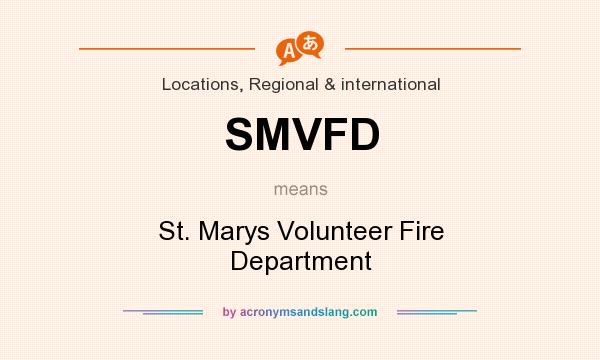 What does SMVFD mean? It stands for St. Marys Volunteer Fire Department