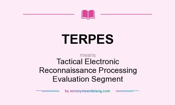 What does TERPES mean? It stands for Tactical Electronic Reconnaissance Processing Evaluation Segment