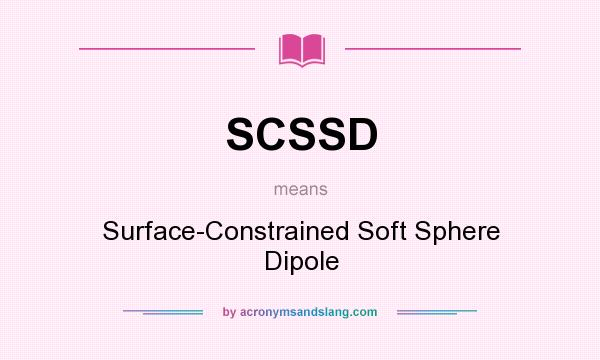 What does SCSSD mean? It stands for Surface-Constrained Soft Sphere Dipole