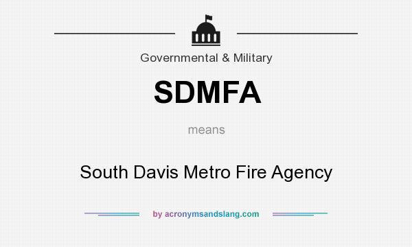 What does SDMFA mean? It stands for South Davis Metro Fire Agency