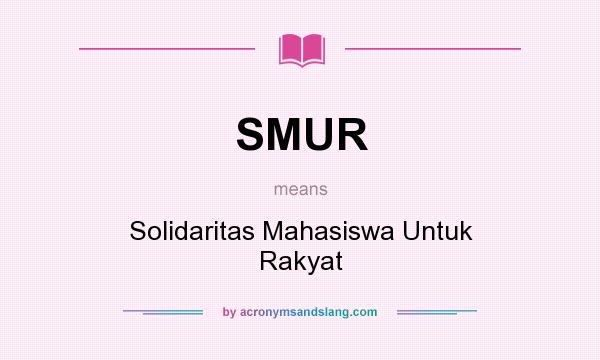 What does SMUR mean? It stands for Solidaritas Mahasiswa Untuk Rakyat