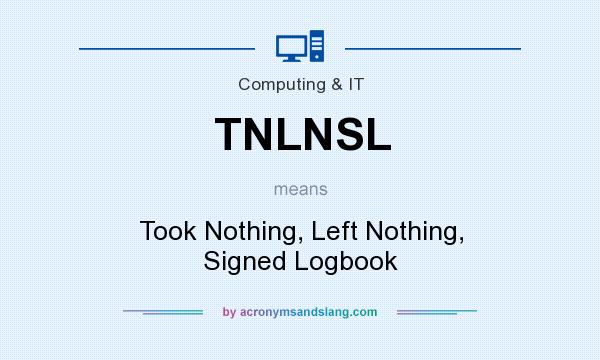 What does TNLNSL mean? It stands for Took Nothing, Left Nothing, Signed Logbook