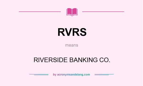 What does RVRS mean? It stands for RIVERSIDE BANKING CO.