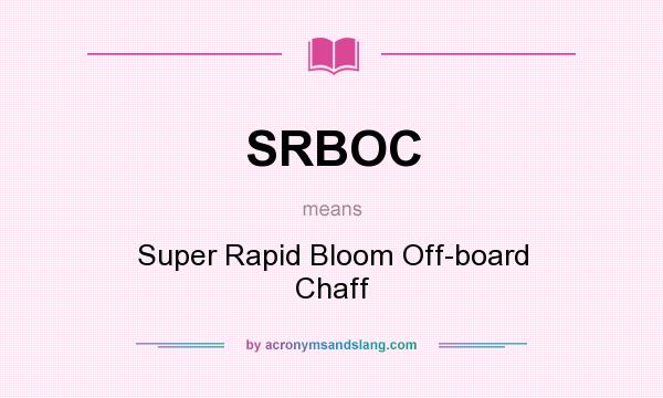 What does SRBOC mean? It stands for Super Rapid Bloom Off-board Chaff