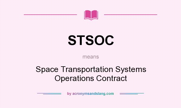 What does STSOC mean? It stands for Space Transportation Systems Operations Contract
