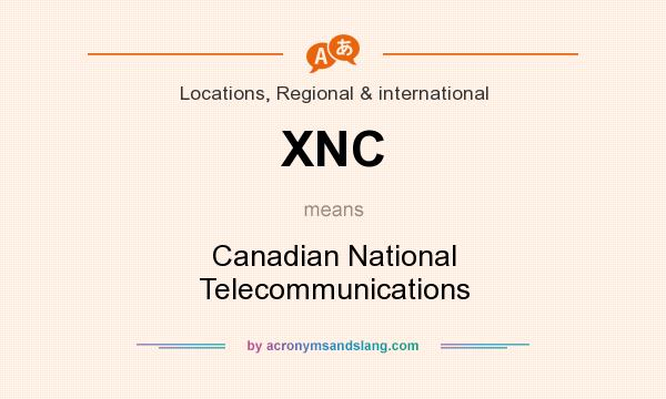 What does XNC mean? It stands for Canadian National Telecommunications