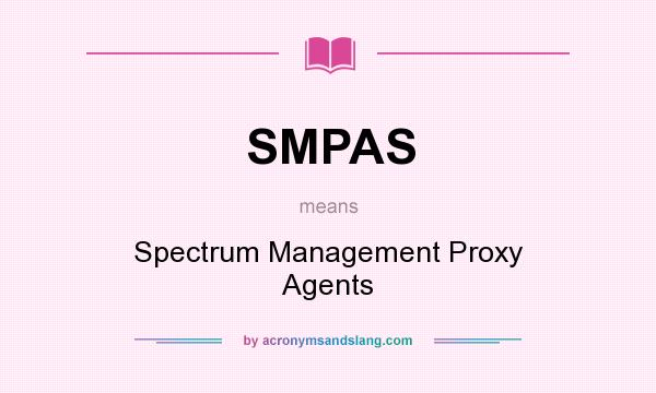 What does SMPAS mean? It stands for Spectrum Management Proxy Agents
