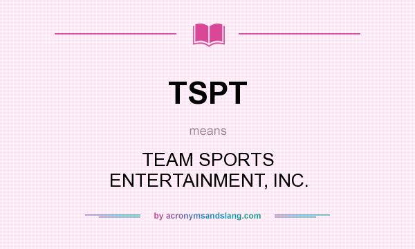 What does TSPT mean? It stands for TEAM SPORTS ENTERTAINMENT, INC.