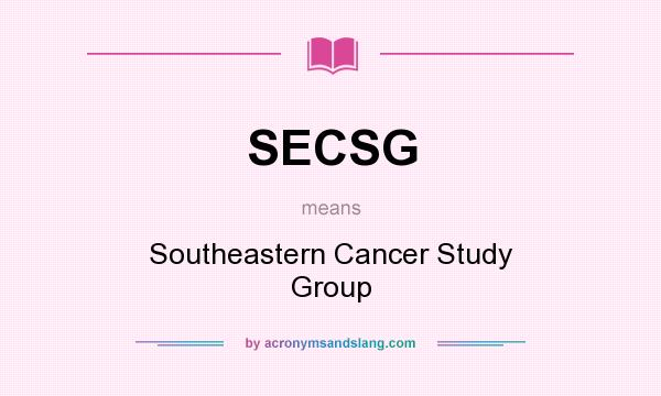 What does SECSG mean? It stands for Southeastern Cancer Study Group