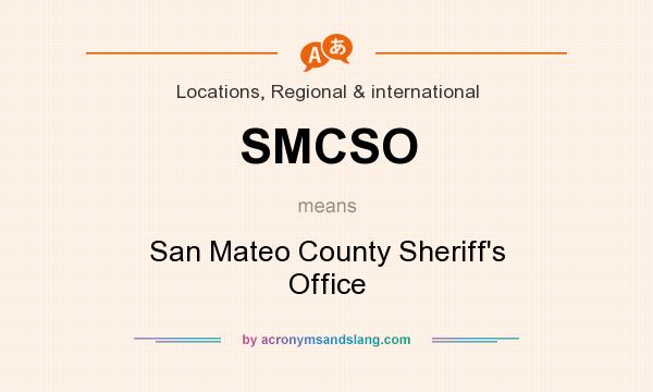 What does SMCSO mean? It stands for San Mateo County Sheriff`s Office
