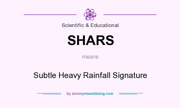What does SHARS mean? It stands for Subtle Heavy Rainfall Signature