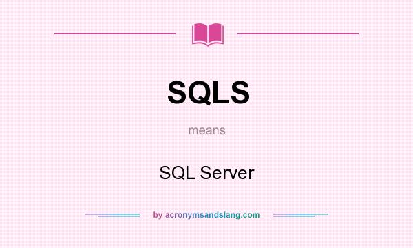 What does SQLS mean? It stands for SQL Server
