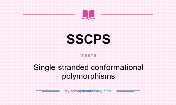 What does SSCPS mean? It stands for Single-stranded conformational polymorphisms
