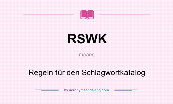What does RSWK mean? It stands for Regeln für den Schlagwortkatalog