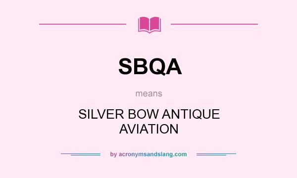 What does SBQA mean? It stands for SILVER BOW ANTIQUE AVIATION