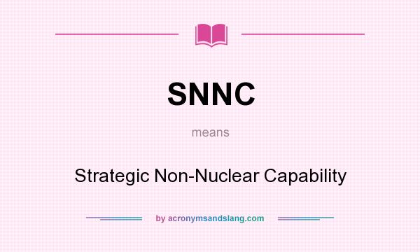 What does SNNC mean? It stands for Strategic Non-Nuclear Capability