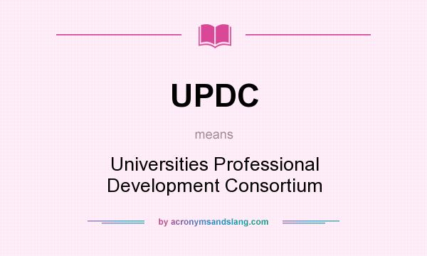 What does UPDC mean? It stands for Universities Professional Development Consortium