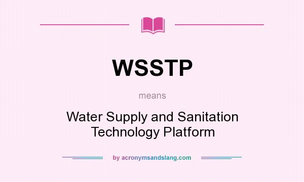 What does WSSTP mean? It stands for Water Supply and Sanitation Technology Platform