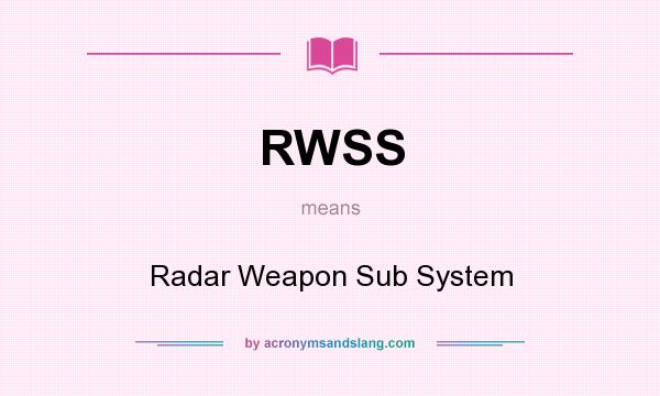 What does RWSS mean? It stands for Radar Weapon Sub System