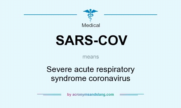 What does SARS-COV mean? It stands for Severe acute respiratory syndrome coronavirus