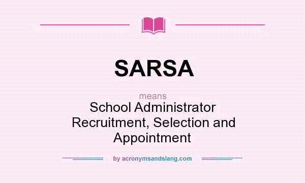 What does SARSA mean? It stands for School Administrator Recruitment, Selection and Appointment
