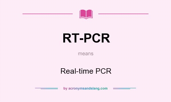 What does RT-PCR mean? It stands for Real-time PCR