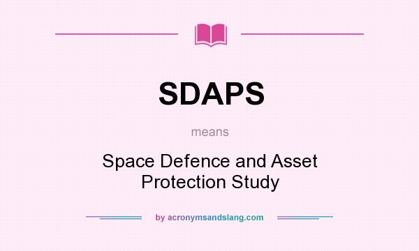 What does SDAPS mean? It stands for Space Defence and Asset Protection Study