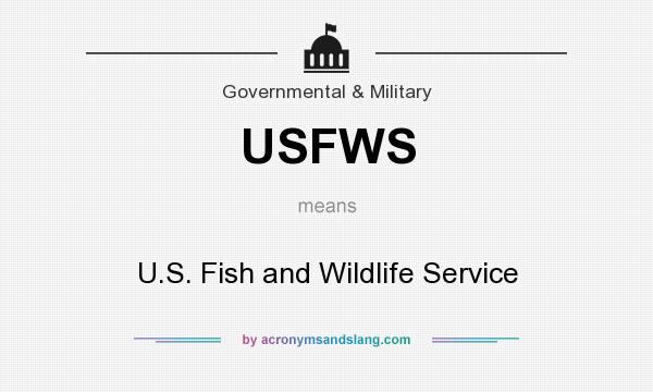 What does USFWS mean? It stands for U.S. Fish and Wildlife Service
