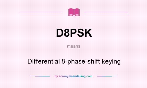 What does D8PSK mean? It stands for Differential 8-phase-shift keying