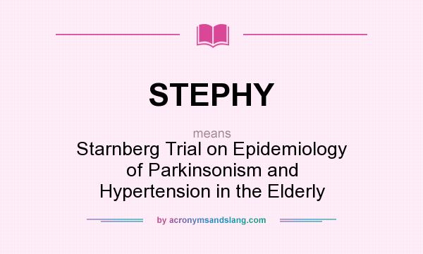 What does STEPHY mean? It stands for Starnberg Trial on Epidemiology of Parkinsonism and Hypertension in the Elderly