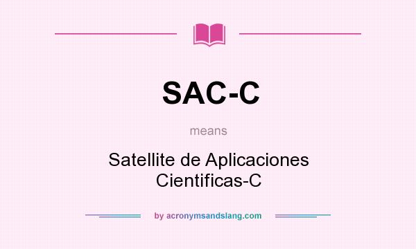 What does SAC-C mean? It stands for Satellite de Aplicaciones Cientificas-C