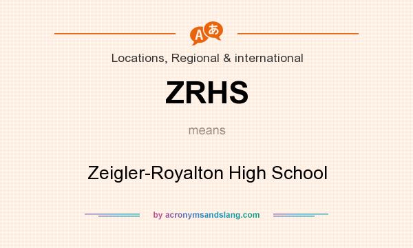 What does ZRHS mean? It stands for Zeigler-Royalton High School