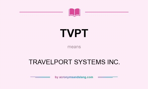 What does TVPT mean? It stands for TRAVELPORT SYSTEMS INC.