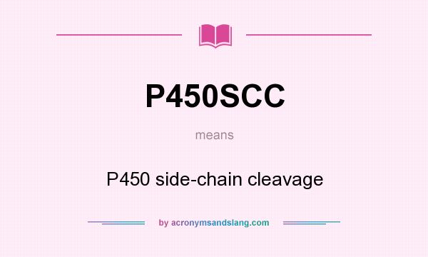 What does P450SCC mean? It stands for P450 side-chain cleavage