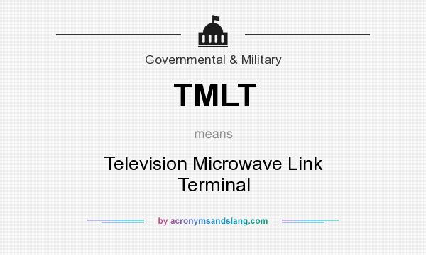 What does TMLT mean? It stands for Television Microwave Link Terminal